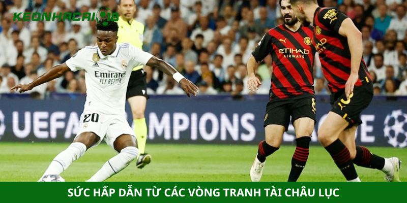 Sức hấp dẫn từ các vòng tranh tài châu lục